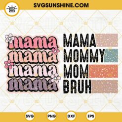 Mama Mommy Mom Bruh SVG, Retro Mama SVG, Mom SVG Bundle, Funny Mothers Day SVG PNG DXF EPS Cricut