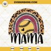 Softball Mama Leopard Rainbow SVG, Softball Mom SVG, Mothers Day Sports Mom SVG PNG DXF EPS Cut Files