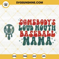 Somebody's Loud Mouth Baseball Mama SVG, Baseball Melting SVG, Mothers Day Sports SVG, Baseball Mom SVG Digital Download