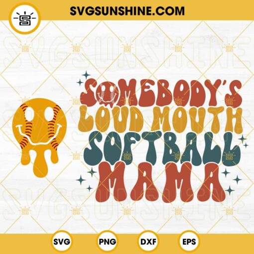 Somebody's Loud Mouth Softball Mama SVG, Softball Melting SVG, Mothers Day SVG, Funny Softball Mom SVG PNG DXF EPS