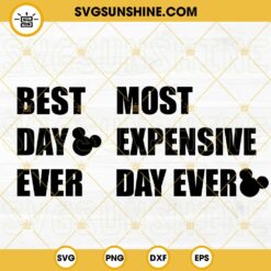 Best Day Ever SVG, Most Expensive Day Ever SVG, Mickey Mouse SVG, Family Vacation SVG PNG DXF EPS Cricut