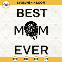 Best Mom Ever Star Wars SVG, Mom In The Galaxy SVG, Mother's Day SVG PNG DXF EPS