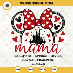 Minnie Mouse Mama SVG, Beautiful Strong Loving Gentle Powerful Humans SVG, Mothers Day SVG, Disney Best Mom Ever SVG