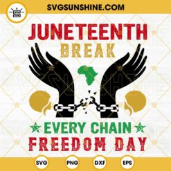 Juneteenth Break Every Chain Freedom Day SVG, African American SVG, Black Independence Day SVG PNG DXF EPS