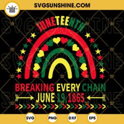 Juneteenth Breaking Every Chain Freedom Day June 19 1865 Rainbow SVG, Black Independence Day SVG PNG DXF EPS