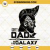 Best Dad In The Galaxy Yondu Udonta SVG, The Guardians Of The Galaxy Dad SVG, Funny Father's Day SVG PNG DXF EPS Cricut Silhouette