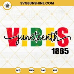 Juneteenth Vibes 1865 SVG, African SVG, Black History SVG, Freedom Day SVG PNG DXF EPS