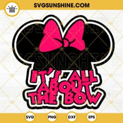 It's All About The Bow Minnie Ears SVG, Mouse Head SVG, Disney Girl SVG PNG DXF EPS Instant Download