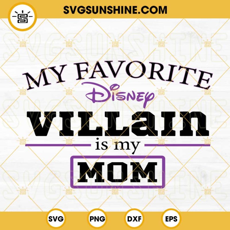 My Favorite Disney Villain Is My Mom SVG, Disney Mama SVG, Vacay Mode