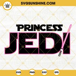 Princess Jedi SVG, Lightsaber SVG, Disney Star Wars SVG PNG DXF EPS Design Files