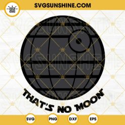 That No Moon Death Star SVG, Funny Star Wars SVG PNG DXF EPS Cricut