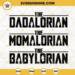 The Dadalorian SVG, Momalorian SVG, Babylorian SVG, The Mandalorian Family SVG, Funny Star Wars SVG PNG DXF EPS
