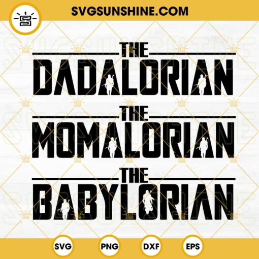 The Dadalorian SVG, Momalorian SVG, Babylorian SVG, The Mandalorian Family SVG, Funny Star Wars SVG PNG DXF EPS