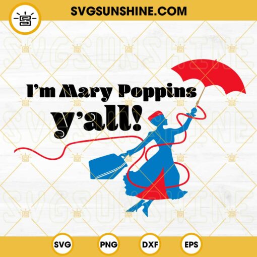 I'm Mary Poppins Y'all SVG, Guardians Of The Galaxy Sayings SVG, Disney Mary Poppins SVG PNG DXF EPS Cricut