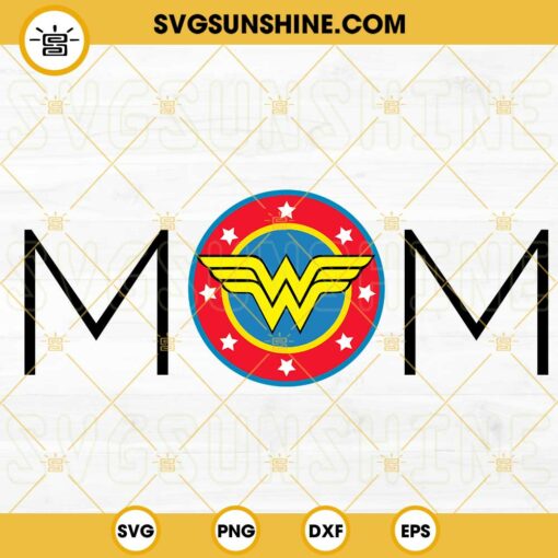 Wonder Woman Mom SVG, Superhero Mom SVG, Funny Mothers Day SVG PNG DXF EPS Cricut