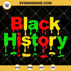 Black History Dripping SVG, African American SVG, Black Proud SVG, Juneteenth SVG PNG DXF EPS Cut Files