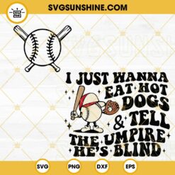 I Just Wanna Eat Hot Dogs And Tell The Umpire He’s Blind SVG, Funny Retro Wavy Baseball SVG PNG DXF EPS Cricut
