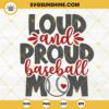Loud And Proud Baseball Mom SVG, Trendy Baseball Mama SVG, Funny Baseball Mothers Day SVG PNG DXF EPS