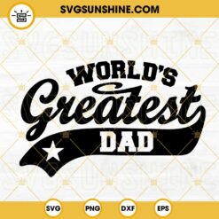 World’s Greatest Dad SVG, Best Dad Ever SVG, Happy Father’s Day SVG PNG DXF EPS Instant Download
