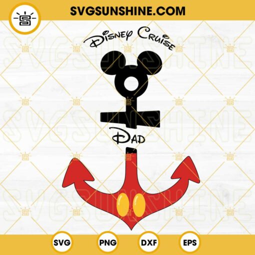 Disney Cruise Dad SVG, Mickey Anchor SVG, Disney Cruising SVG, Father's Day Trip SVG PNG DXF EPS