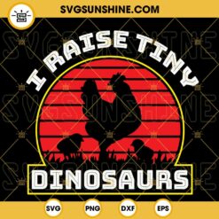 I Raise Tiny Dinosaurs SVG, Retro Vintage SVG, Chicken SVG, Funny Dinosaur SVG PNG DXF EPS Cricut Files