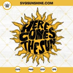 Here Comes The Sun SVG, The Beatles Song SVG, Summer SVG, Vacation SVG PNG DXF EPS Cricut