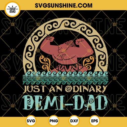 Just An Ordinary Demi Dad SVG, Disney Moana Maui Dad SVG, Funny Fathers Day SVG PNG DXF EPS