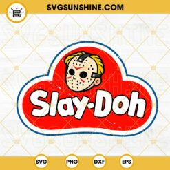 Jason Voorhees Slay Doh SVG, Friday The 13th SVG SVG, Funny Horror SVG, Halloween SVG PNG DXF EPS Digital Download