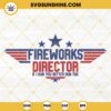 Fireworks Director If I Run You better Run Too SVG, 4th Of July Quotes SVG PNG DXF EPS