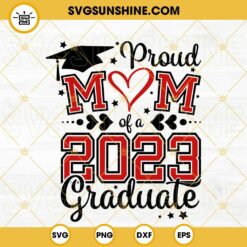 Proud Mom Of A Class Of 2023 Graduate SVG, Senior Mom SVG, Graduation SVG PNG DXF EPS