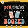 Red White And Boozed SVG, 4th Of July Drinking Beer SVG, Independence Day Party SVG PNG DXF EPS