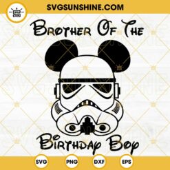 Brother Of The Birthday Boy Stormtrooper Mickey SVG, Star Wars Birthday SVG PNG DXF EPS
