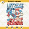 American Babe Cowgirl SVG, Cowboy Boots SVG, Howdy 4th July SVG, Funny Retro Western Patriotic SVG PNG DXF EPS Files