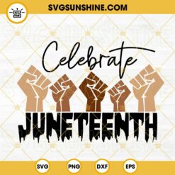 Celebrate Juneteenth Hand Fist SVG, Free Ish 1865 SVG, Black History SVG, Black Pride SVG PNG DXF EPS Cutting Files