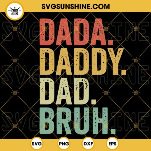 Dada Daddy Dad Bruh SVG, Funny Fathers Day SVG PNG DXF EPS Cricut