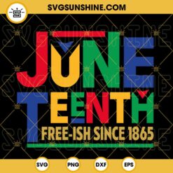 Juneteenth Free Ish Since 1865 SVG, Black Independence Day SVG, African American SVG PNG DXF EPS Cut Files