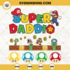 Super Daddio SVG, Super Mario Bros Daddy SVG, Funny Dad SVG, Happy Fathers Day SVG PNG DXF EPS Cricut Silhouette