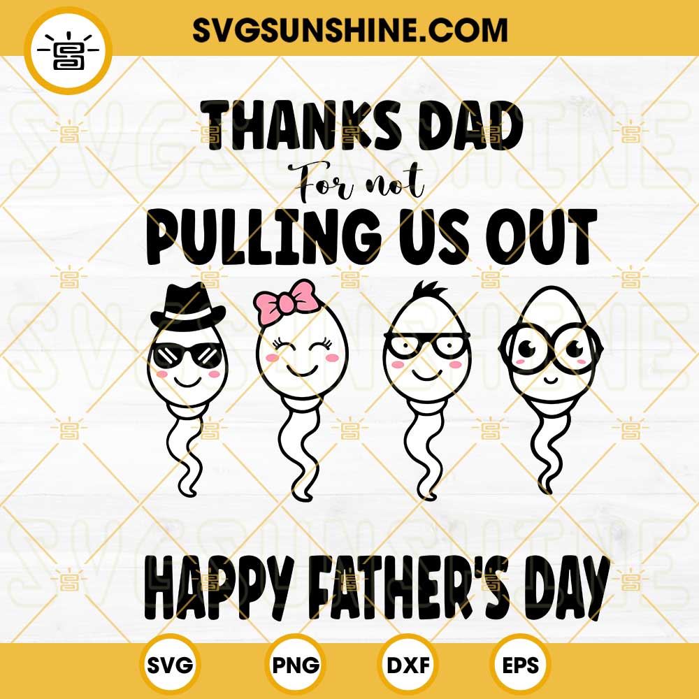 Thanks Dad For Not Pulling Out Happy Fathers Day SVG, Funny Little Kids SVG, Funny Dad Quotes SVG PNG DXF EPS Cutting Files