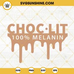 ChocLit 100% Melanin SVG, Black Woman SVG, Black History SVG, Funny Juneteenth SVG PNG DXF EPS