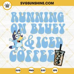 Running On Bluey And Iced Coffee SVG, Bluey Coffee SVG, Cartoon Blue Dog Drinking Coffee SVG PNG DXF EPS Files