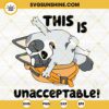 This Is Unacceptable Bluey SVG, Muffin Heeler SVG, Funny Bluey SVG PNG DXF EPS Cricut