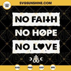 No Faith No Hope And No Love SVG, Funny Gothic Typography Goth SVG, Gothic Anti SVG, Motivational SVG PNG DXF EPS Cut Files