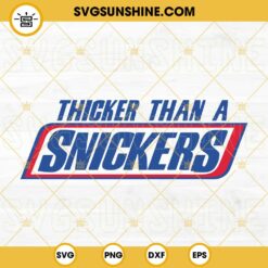 Thicker Than A Snickers SVG, Plus Size Woman SVG, Funny SVG PNG DXF EPS Cricut Files
