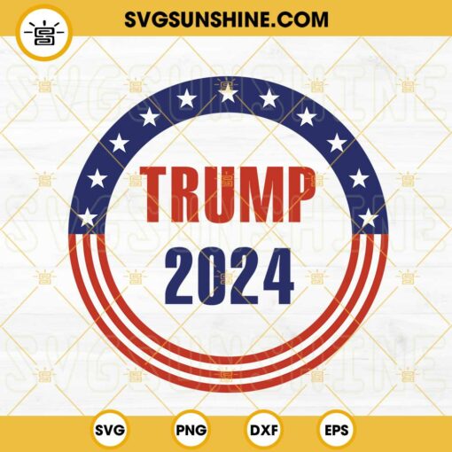 Trump 2024 Circle SVG, Republican SVG, Political SVG, Trump Back 2024 SVG PNG DXF EPS Cut Files