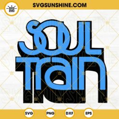 Soul Train SVG, American Musical SVG PNG DXF EPS Cut Files