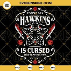 People Say Hawkins Is Cursed They’re Not Way Off SVG, Demogorgon SVG, Stranger Things Quotes SVG PNG DXF EPS