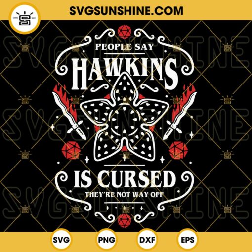People Say Hawkins Is Cursed They're Not Way Off SVG, Demogorgon SVG, Stranger Things Quotes SVG PNG DXF EPS