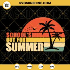 Schools Out For Summer Retro SVG, Teacher Summer SVG, Beach Vacation SVG, Last Day Of School SVG PNG DXF EPS Files