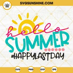 Hello Summer Happy Last Day SVG, Last Day Of School SVG, Schools Out SVG, Summer School Vacation SVG PNG DXF EPS