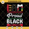I Am Proud Black Free Strong SVG, Afro SVG, Black History SVG, Juneteenth Quotes SVG PNG DXF EPS